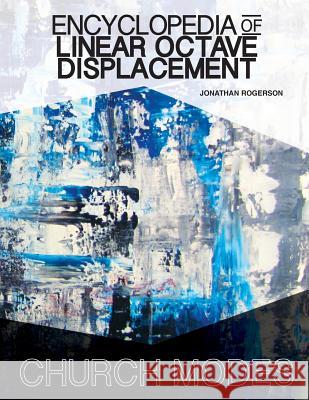Encyclopedia of Linear Octave Displacement: Church Modes Jonathan Rogerson 9781515314936 Createspace - książka