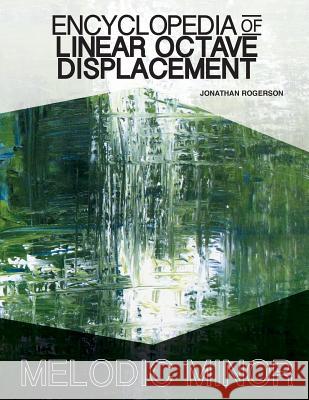 Encyclopedia of Linear Octave Displacement: Melodic Minor Jonathan Rogerson 9781514714034 Createspace - książka