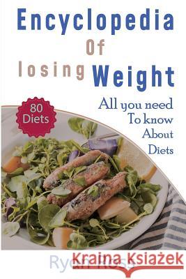 Encyclopedia of Losing Weight: All You Need to Know about Diets Ryan Ross 9781717889232 Independently Published - książka