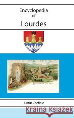 Encyclopedia of Lourdes Justin Corfield Harry Entwistle 9781876586409 Corfield and Company - książka