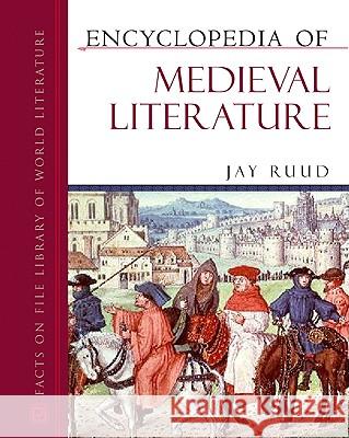 Encyclopedia of Medieval Literature Jay Ruud 9780816054978 Facts on File - książka