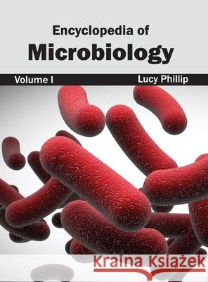 Encyclopedia of Microbiology: Volume I Lucy Phillip 9781632392695 Callisto Reference - książka