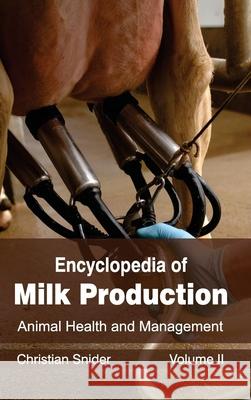 Encyclopedia of Milk Production: Volume II (Animal Health and Management) Christian Snider 9781632392732 Callisto Reference - książka