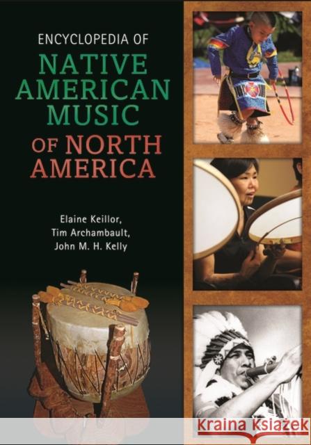 Encyclopedia of Native American Music of North America Elaine Keillor Timothy J. Archambault John Medicine Horse Kelly 9780313336003 Greenwood - książka