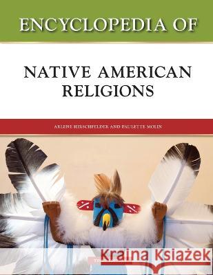 Encyclopedia of Native American Religions, Third Edition Hirschfelder, Arlene 9798887252476 Facts on File - książka