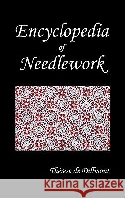 ENCYCLOPEDIA OF NEEDLEWORK (Fully Illustrated) Therese de Dillmont 9781849025768 Benediction Classics - książka