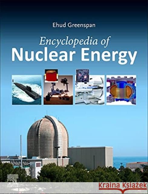 Encyclopedia of Nuclear Energy Ehud Greenspan (Professor, University of   9780128197257 Elsevier Science Publishing Co Inc - książka