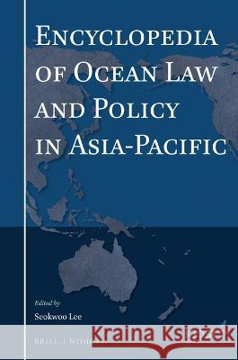 Encyclopedia of Ocean Law and Policy in Asia-Pacific Seokwoo Lee 9789004506299 Brill Nijhoff - książka