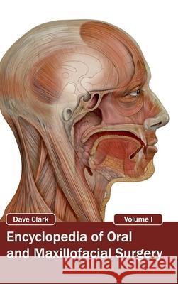 Encyclopedia of Oral and Maxillofacial Surgery: Volume I Dave Clark 9781632420015 Foster Academics - książka
