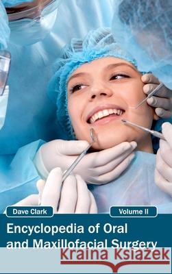 Encyclopedia of Oral and Maxillofacial Surgery: Volume II Dave Clark 9781632420022 Foster Academics - książka