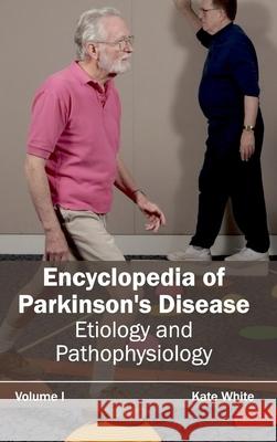 Encyclopedia of Parkinson's Disease: Volume I (Etiology and Pathophysiology) Kate White 9781632411891 Hayle Medical - książka