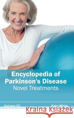 Encyclopedia of Parkinson's Disease: Volume VII (Novel Treatments) Kate White 9781632411952 Hayle Medical - książka