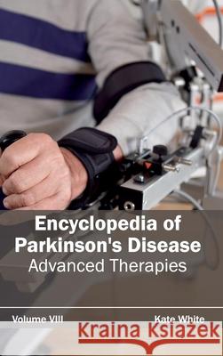 Encyclopedia of Parkinson's Disease: Volume VIII (Advanced Therapies) Kate White 9781632411969 Hayle Medical - książka