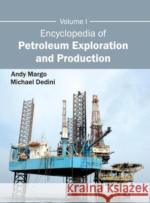 Encyclopedia of Petroleum Exploration and Production: Volume I Andy Margo Michael Dedini 9781632381514 NY Research Press - książka