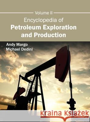 Encyclopedia of Petroleum Exploration and Production: Volume II Andy Margo Michael Dedini 9781632381521 NY Research Press - książka