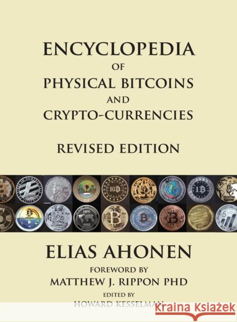 Encyclopedia of Physical Bitcoins and Crypto-Currencies, Revised Edition Elias Ahonen (BA in Political Science fr Matthew J Rippon Howard Kesselman (Master of Science in F 9780995089921 Elias Ahonen - książka