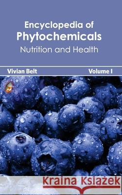 Encyclopedia of Phytochemicals: Volume I (Nutrition and Health) Vivian Belt 9781632392824 Callisto Reference - książka