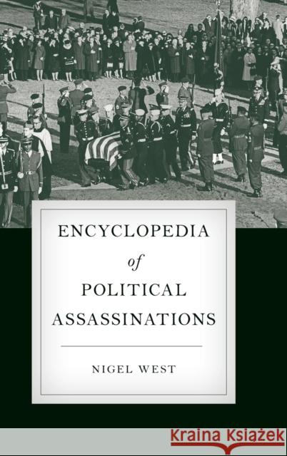 Encyclopedia of Political Assassinations Nigel West 9781538102381 Rowman & Littlefield Publishers - książka