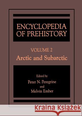 Encyclopedia of Prehistory: Volume 2: Arctic and Subarctic Peregrine, Peter N. 9780306462566 Kluwer Academic Publishers - książka