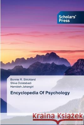 Encyclopedia Of Psychology Bonnie R Strickland, Shiva Dolatabadi, Hamideh Jahangiri 9786138953036 Scholars' Press - książka