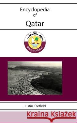 Encyclopedia of Qatar Justin Corfield 9781876586553 Corfield and Company - książka