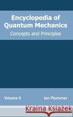 Encyclopedia of Quantum Mechanics: Volume 2 (Concepts and Principles) Ian Plummer 9781632381576 NY Research Press - książka