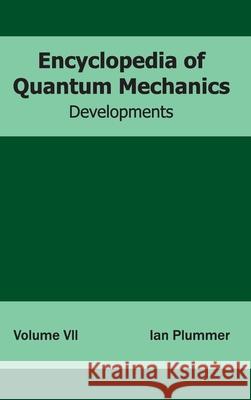 Encyclopedia of Quantum Mechanics: Volume 7 (Developments) Ian Plummer 9781632381620 NY Research Press - książka
