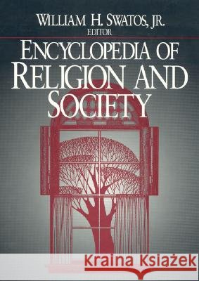 Encyclopedia of Religion and Society William H. Swatos 9780761989561 ALTAMIRA PRESS,U.S. - książka