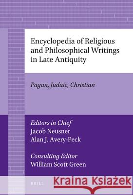 Encyclopedia of Religious and Philosophical Writings in Late Antiquity: Pagan, Judaic, Christian  9789004226869 Brill Academic Publishers - książka