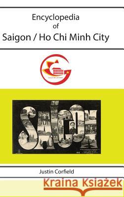 Encyclopedia of Saigon / Ho Chi Minh City Justin Corfield 9781876586478 Corfield and Company - książka