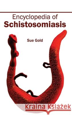 Encyclopedia of Schistosomiasis Sue Gold 9781632412010 Hayle Medical - książka