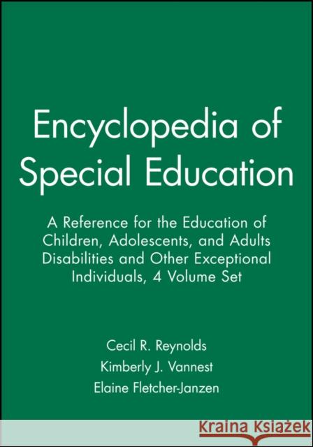 Encyclopedia of Special Education: A Reference for the Education of Children, Adolescents, and Adults Disabilities and Other Exceptional Individuals Reynolds, Cecil R. 9780470642160  - książka