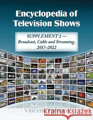 Encyclopedia of Television Shows: Supplement 2--Broadcast, Cable and Streaming, 2017-2022 Vincent Terrace 9781476684130 McFarland & Company - książka