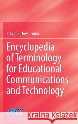 Encyclopedia of Terminology for Educational Communications and Technology Rita C. Richey 9781461465720 Springer - książka