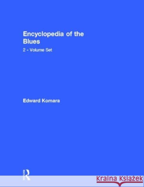 Encyclopedia of the Blues 2-Volume Set Edward Komara 9780415926997 Routledge - książka