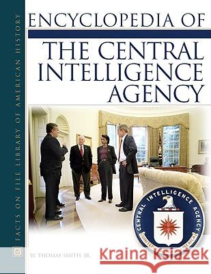 Encyclopedia of the Central Intelligence Agency W. Thomas Smith Thomas W. Smith 9780816046669 Facts on File - książka