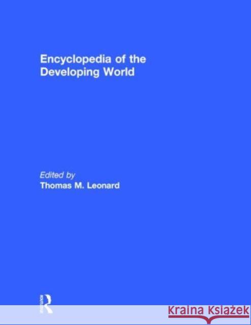 Encyclopedia of the Developing World Thomas M. Leonard Thomas M. Leonard 9781579583880 Routledge - książka