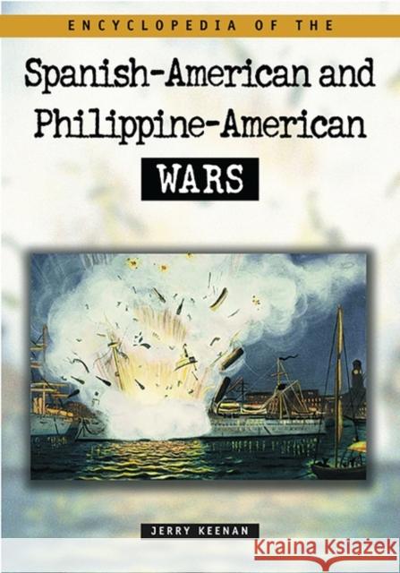 Encyclopedia of the Spanish-American and Philippine-American Wars Jerry Keenan 9781576070932 ABC-CLIO - książka