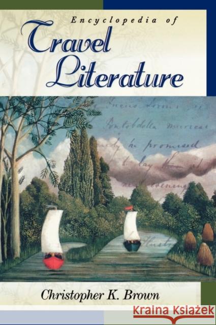 Encyclopedia of Travel Literature Christopher K. Brown 9780874369403 ABC-CLIO - książka