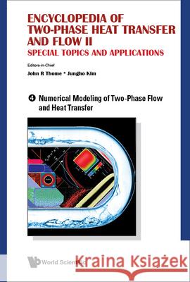 Encyclopedia of Two-Phase Heat Transfer and Flow II: Special Topics and Applications - Volume 4: Numerical Modeling of Two-Phase Flow and Heat Transfe Thome, John R. 9789814623339 World Scientific Publishing Co Pte Ltd - książka