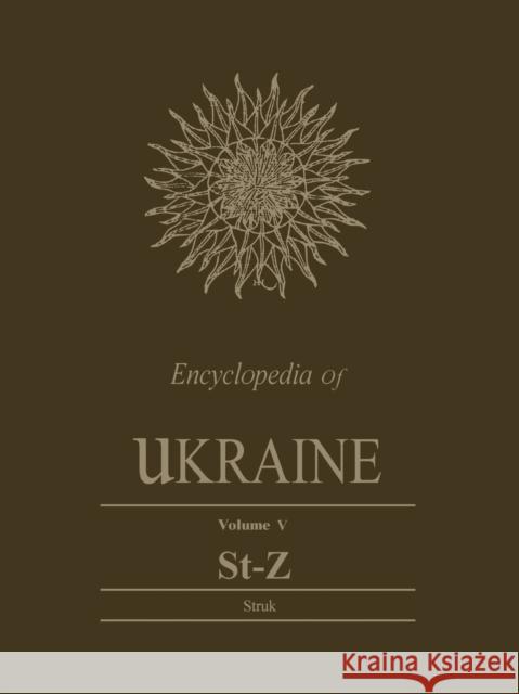 Encyclopedia of Ukraine, Volume V: St-Z Danylo Husar Struk 9781442652453 University of Toronto Press, Scholarly Publis - książka