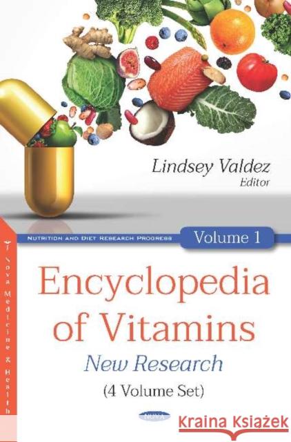Encyclopedia of Vitamins: New Research (4 Volume Set): New Research (4 Volume Set) Lindsey Valdez   9781536156935 Nova Science Publishers Inc - książka