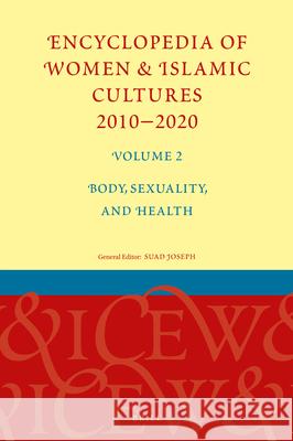 Encyclopedia of Women & Islamic Cultures 2010-2020, Volume 2: Body, Sexuality, and Health Suad Joseph 9789004421158 Brill - książka