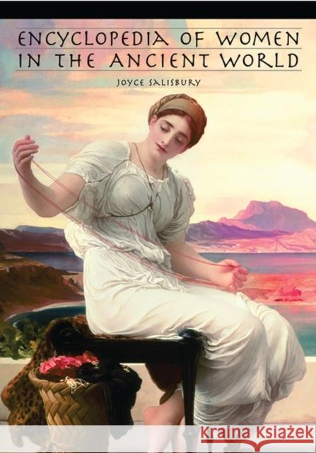 Encyclopedia of Women in the Ancient World Joyce E. Salisbury Mary Lefkowitz Salisbury 9781576070925 ABC-CLIO - książka