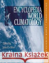 Encyclopedia of World Climatology John E. Oliver 9781402032646 Springer - książka