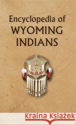 Encyclopedia of Wyoming Indians Donald Ricky 9780403097876 North American Book Distributors, LLC - książka