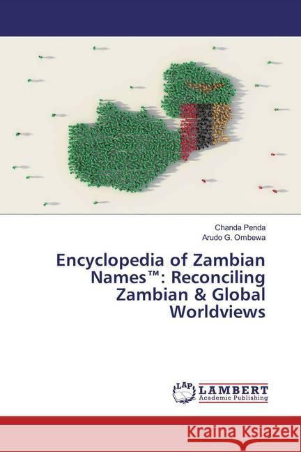 Encyclopedia of Zambian Names(TM): Reconciling Zambian & Global Worldviews Penda, Chanda; Ombewa, Arudo G. 9786139919451 LAP Lambert Academic Publishing - książka