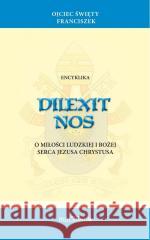 Encyklika Dilexit Nos Franciszek 9788368027099 Pallottinum - książka