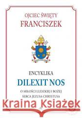 Encyklika Dilexit nos Papież Franciszek 9788383401720 AA - książka
