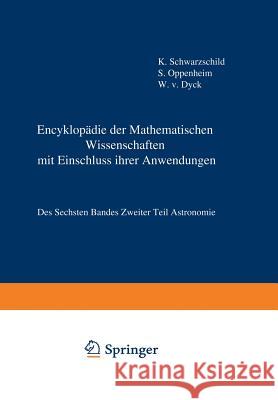 Encyklopädie Der Mathematischen Wissenschaften Mit Einschluss Ihrer Anwendungen: Des Sechsten Bandes Zweiter Teil Astronomie Schwarzschild, Karl 9783663154631 Vieweg+teubner Verlag - książka